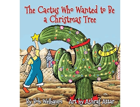Livro The Cactus Who Wanted to Be a Christmas Tree de Bob Welbaum (Inglês)
