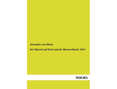 Livro Der Marsch auf Paris und die Marneschlacht 1914 German Edition de Alexander Von Kluck (Alemão)