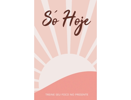 Livro Só Hoje - Treine seu foco no presente de Ana Suarez (Inglês)