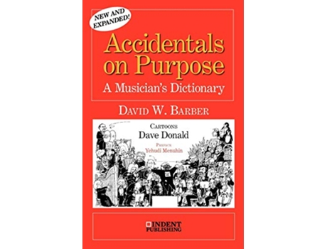 Livro Accidentals on Purpose A Musicians Dictionary Indent Publishing de David W Barber (Inglês)
