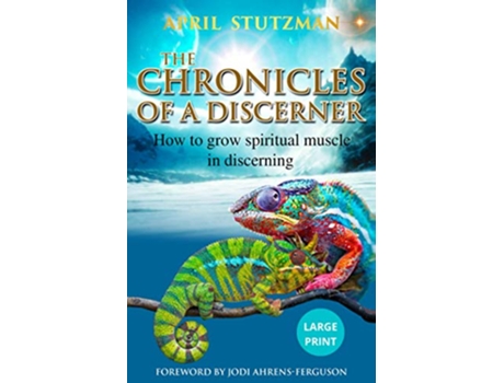 Livro The Chronicles Of A Discerner Large Print How to grow spiritual muscle in discerning de April Stutzman (Inglês)