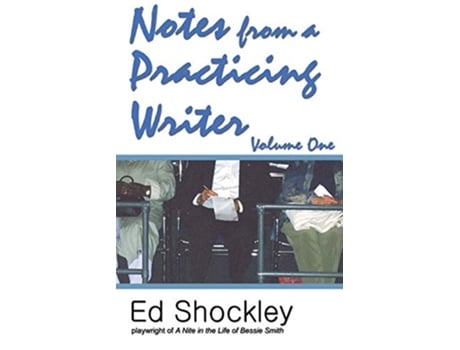 Livro Notes from a Practicing Writer The Craft Career and Aesthetic of Playwriting de Ed Shockley (Inglês)