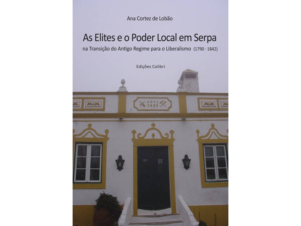 Livro As Elites E O Poder Local Em Serpa de Ana Cortez de Lobão (Português)