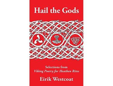 Livro Hail the Gods Selections from Viking Poetry for Heathen Rites de Eirik Westcoat (Inglês)