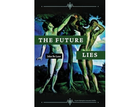 Livro The Future Lies a post-dystopian romantic thriller de John Be Lane (Inglês)