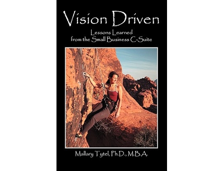 Livro Vision Driven Lessons Learned From The Small Business Isuite de Mallary Tytel Phd Mba (Inglês)