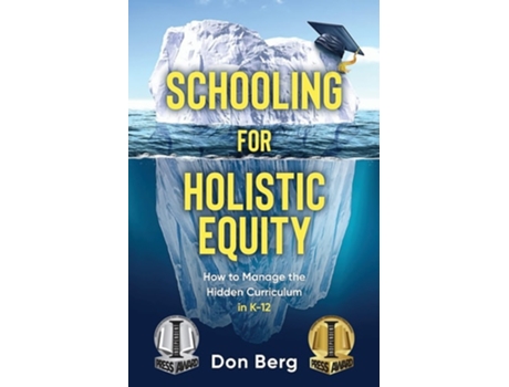Livro Schooling For Holistic Equity How To Manage the Hidden Curriculum for K-12 de Don Berg (Inglês)