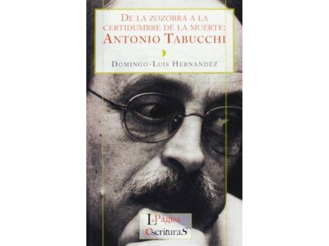 Livro de La Zozobra a la Certidumbre de La Muerte Antonio Tabucchi de Domingo-Luis Hernaandez (Espanhol)