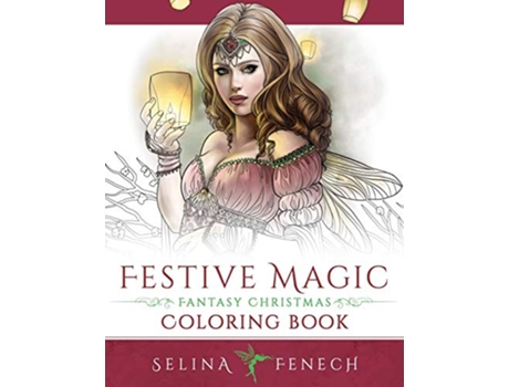 Livro Festive Magic Fantasy Christmas Coloring Book Fantasy Coloring by Selina de Selina Fenech (Inglês)