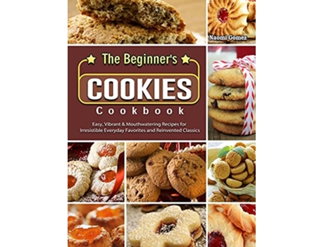 Livro The Beginners Cookies Cookbook De Naomi Gomez (inglês - Capa Dura)