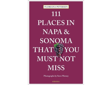 Livro 111 Places in Napa and Sonoma That You Must Not Miss de Floriana Petersen e Steve Werney (Inglês)