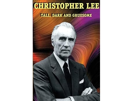 Livro Christopher Lee Tall Dark and Gruesome de Christopher Lee (Inglês)