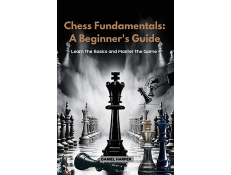 Livro Chess Fundamentals Learn the Basics and Master the Game de Daniel Harper (Inglês)