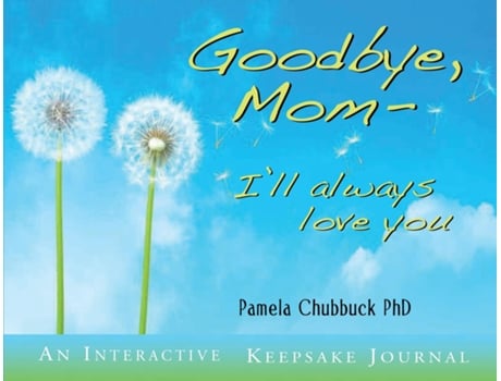 Livro Goodbye, Mom Ill Always Love You de Pamela Chubbuck (Inglês)