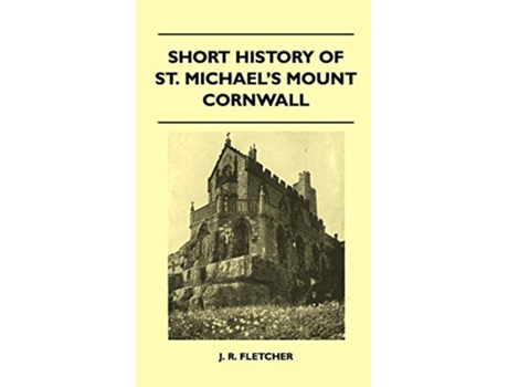 Livro Short History Of St Michaels Mount Cornwall de J R Fletcher (Inglês)