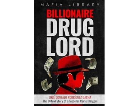 Livro Billionaire Drug Lord - José Gonzalo Rodríguez Gacha The Untold Story of a Medellín Cartel Kingpin de Mafia Library (Inglês)