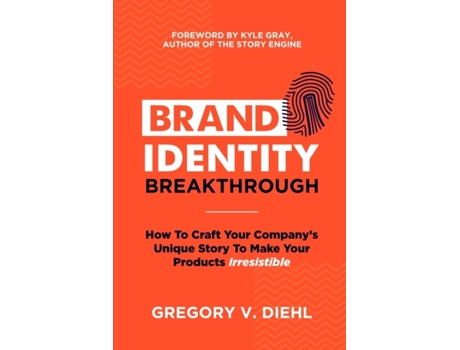 Livro Brand Identity Breakthrough: How to Craft Your Company's Unique Story to Make Your Products Irresistible Gregory V. Diehl (Inglês)