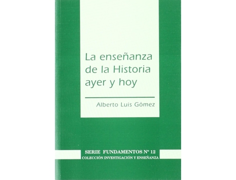 Livro La Enseñanza De La Historia Ayer Y Hoy de Alberto Luis Gómez (Espanhol)