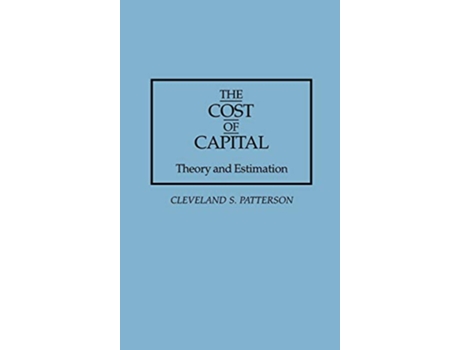 Livro The Cost of Capital Theory and Estimation de Cleveland S Patterson (Inglês)