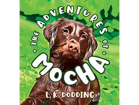 Livro The Adventures of Mocha de L K Dodding (Inglês)