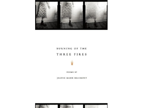 Livro Burning of the Three Fires de Jeanne Marie Beaumont (Inglês)