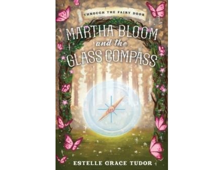 Livro Martha Bloom And The Glass Compass De Estelle Grace Tudor (inglês)