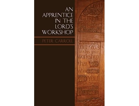 Livro An Apprentice In The Lords Workshop The Establishment Of Letton Hall As A Christian Centre De Professor Peter Carroll Md (inglês)