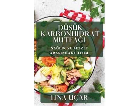 Livro Düsük Karbonhidrat Mutfagi Saglik ve Lezzet Arasindaki Uyum de Lina Uçar (Inglês)