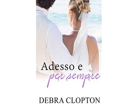 Livro Adesso E Per Sempre De Debra Clopton (italiano)