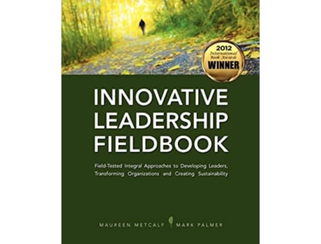 Livro Innovative Leadership Fieldbook de Maureen Metcalf e Mark Palmer (Inglês)