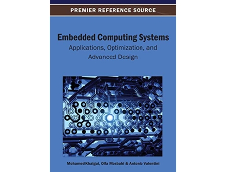 Livro Embedded Computing Systems Applications Optimization and Advanced Design de Mohamed Khalgui (Inglês)
