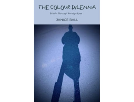 Livro The Colour Dilemma Britain Through Foreign Eyes de Janice Ball (Inglês)