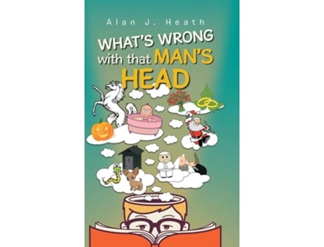 Livro Whats Wrong With That Mans Head De Alan J Heath (inglês - Capa Dura)