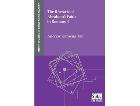 Livro The Rhetoric Of Abrahams Faith In Romans 4 De Andrew Kimseng Tan (inglês)