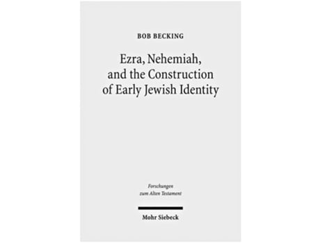 Livro Ezra, Nehemiah, And The Construction Of Early Jewish Identity De Bob Becking (inglês - Capa Dura)
