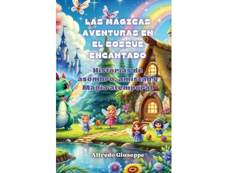 Livro Las mágicas aventuras en el bosque encantado Historias de asombro, amistad y Magia atemporal de Alfredo Giuseppe (Inglês)