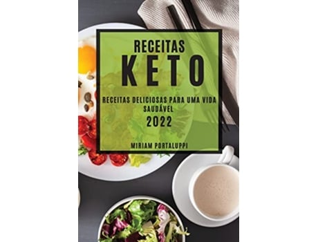 Livro Receitas Keto 2022 Receitas Deliciosas Para Uma Vida Saudável Portuguese Edition de Miriam Portaluppi (Português)