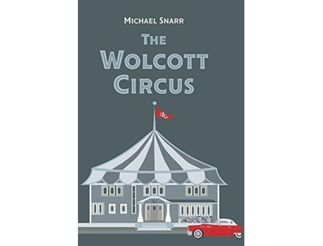 Livro The Wolcott Circus De Michael Snarr (inglês)