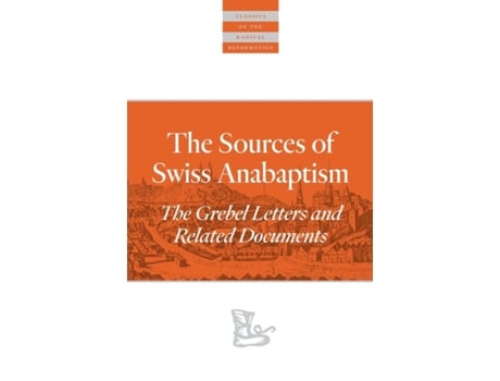 Livro the sources of swiss anabaptism de preface by andrea str bind edited by leland harder (inglês)