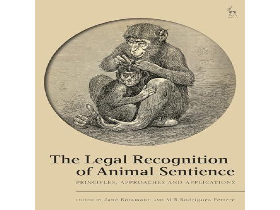 Livro The Legal Recognition of Animal Sentience Principles Approaches and Applications de Bloomsbury Publishing PLC (Inglês)