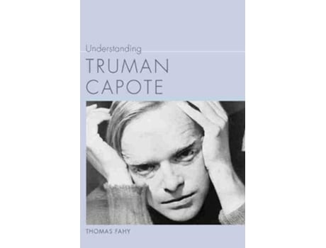 Livro Understanding Truman Capote de Thomas Fahy (Inglês - Capa Dura)