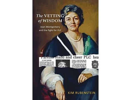 Livro The Vetting of Wisdom: Joan Montgomery and the fight for PLC Kim Rubenstein (Inglês)
