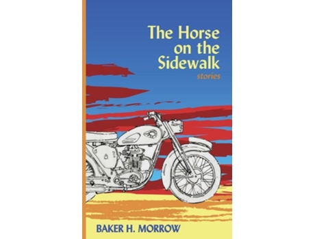 Livro The Horse on the Sidewalk Stories de Baker H Morrow (Inglês)