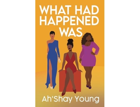 Livro What Had Happened Was de Ah'Shay Young (Inglês)