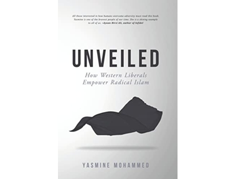 Livro Unveiled How Western Liberals Empower Radical Islam de Yasmine Mohammed (Inglês)