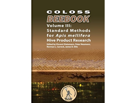 Livro COLOSS BEEBOOK Volume III Standard Methods for Apis mellifera Hive Product Research de Vincent L Dietemann Et Al Editors (Inglês)