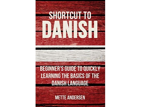 Livro Shortcut to Danish Beginner’s Guide to Quickly Learning the Basics of the Danish Language de Mette Andersen (Inglês)