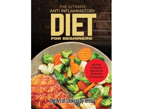 Livro The Ultimate Anti Inflammatory Diet Anti-inflammatory Recipes To Heal Your Immune System De Bia Books (inglês)