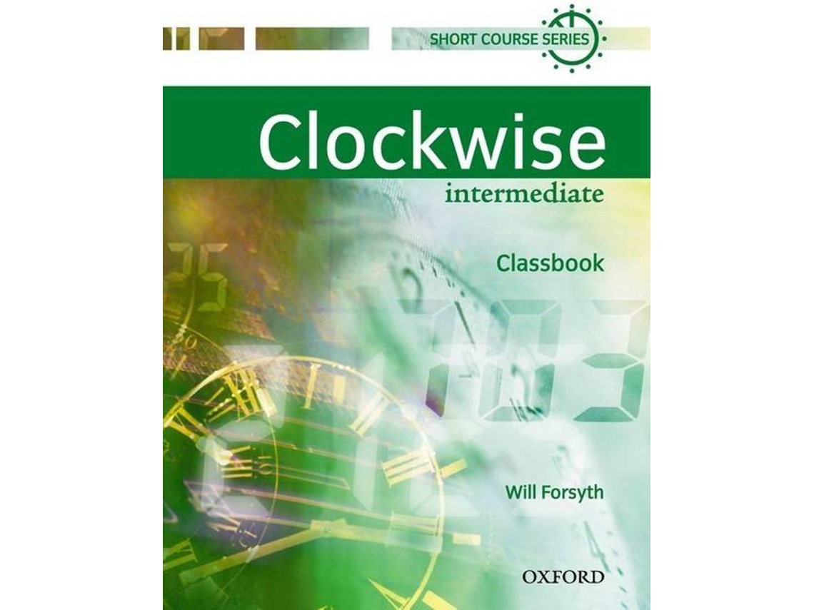 Livro Clockwise Intermediate. Class Book de Will Forsyth (Inglês)