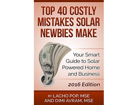 Livro Top 40 Costly Mistakes Solar Newbies Make Your Smart Guide to Solar Powered Home and Business de Lacho Pop Mse e Dimi Avram Mse (Inglês)